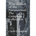True Stories of the Paranormal: The Complete Collection