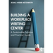 Building a Workplace Writing Center: A Sustainable Solution and Practical Guide
