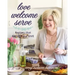 Love Welcome Serve: Recipes That Gather and Give