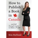 How to Publish a Book in Canada ... and Sell Enough Copies to Make a Profit!
