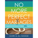 No More Perfect Marriages: Experience the Freedom of Being Real Together