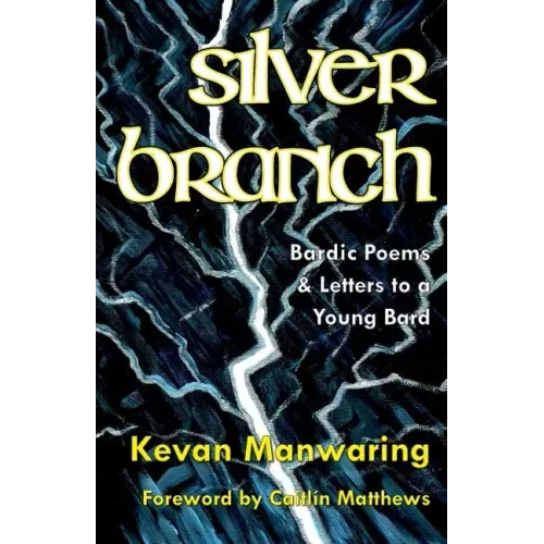 Silver Branch: Bardic Poems & Letters to a Young Bard