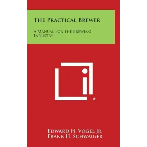 The Practical Brewer: A Manual for the Brewing Industry