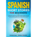 Spanish Short Stories for Beginners: 17 Engaging Stories with Common Words, Phrases and Easy Language Lessons. Learn How to Speak Spanish Like Crazy i
