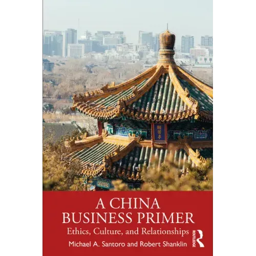 A China Business Primer: Ethics, Culture, and Relationships