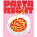 Pasta Night: 60+ Recipes for Date Nights, Lazy Nights, and Party Nights