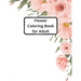 flower coloring book for adults: 40 images of flowers to color in to pass the time in a relaxing way