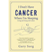 I Don't Have Cancer When I'm Sleeping: Living and Dying with Cancer