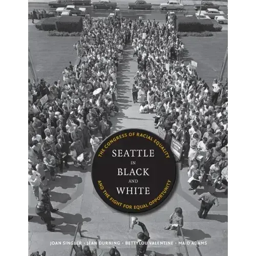 Seattle in Black and White: The Congress of Racial Equality and the Fight for Equal Opportunity