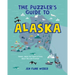 The Puzzler's Guide to Alaska: Games, Jokes, Fun Facts & Trivia about the Last Frontier