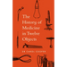 The History of Medicine in Twelve Objects