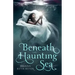 Beneath the Haunting Sea