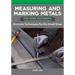 Measuring and Marking Metals for Home Machinists: Accurate Techniques for the Small Shop