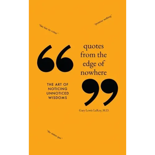 Quotes from the Edge of Nowhere: The Art of Noticing Unnoticed Wisdom
