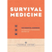 Survival Medicine: The Essential Handbook for Emergency Preparedness and First Aid