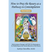 How to Pray the Rosary as a Pathway to Contemplation: With Scripture Passages and Color Art Masterpieces For Meditating on the Twenty Mysteries of the