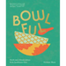 Bowlful: Fresh and Vibrant Dishes from Southeast Asia