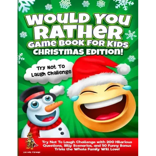 Would You Rather Game Book for Kids Christmas Edition!: Try Not To Laugh Challenge with 200 Hilarious Questions, Silly Scenarios, and 50 Funny Bonus T