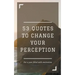 53 Quotes to Change your Perception