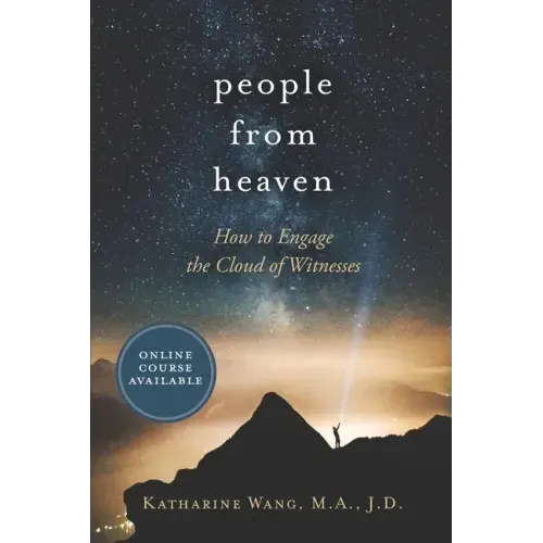 People from Heaven: How to Engage the Cloud of Witnesses