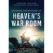 Decoding the Mysteries of Heaven's War Room: 21 Heavenly Strategies for Powerful Prayer and Triumphant Warfare