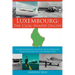 Luxembourg: The Clog-Shaped Duchy: A Chronological History of Luxembourg from the Celts to the Present Day