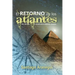 El retorno de los Atlantes: El misterio de la Atlántida revelado