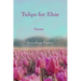 Tulips for Elsie: Poems