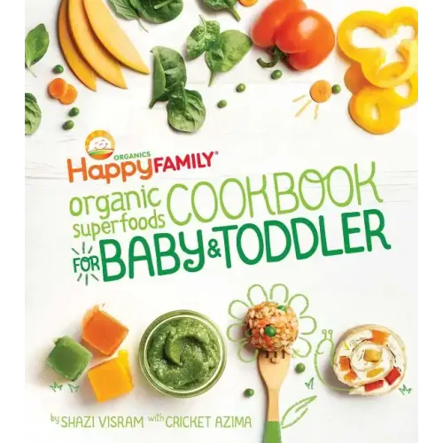 The Happy Family Organic Superfoods Cookbook for Baby & Toddler