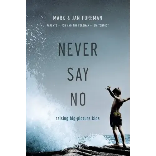 Never Say No: Raising Big-Picture Kids