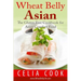 Wheat Belly Asian: The Gluten Free Cookbook for Asian Comfort Food