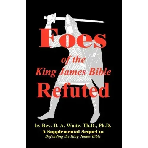 Foes of the King James Bible Refuted