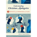 Understanding Christian Apologetics: Five Methods for Defending the Faith