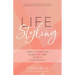 Life Styling: Simple Steps for Mums to Find Style & Confidence (Gift for Mom, Parisian Chic, Italian Style Fashion Beauty)