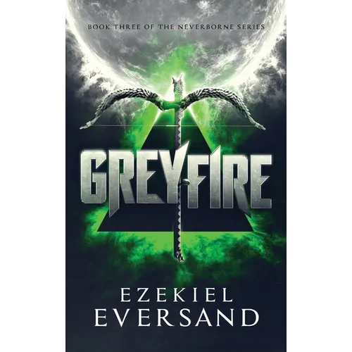 Greyfire: Book Three of The Neverborne Series