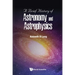 A Brief History of Astronomy and Astrophysics
