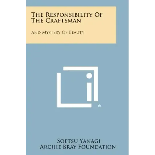 The Responsibility Of The Craftsman: And Mystery Of Beauty