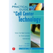 A Practical Guide to Call Center Technology: Select the Right Systems for Total Customer Satisfaction