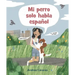 Mi Perro Solo Habla Español