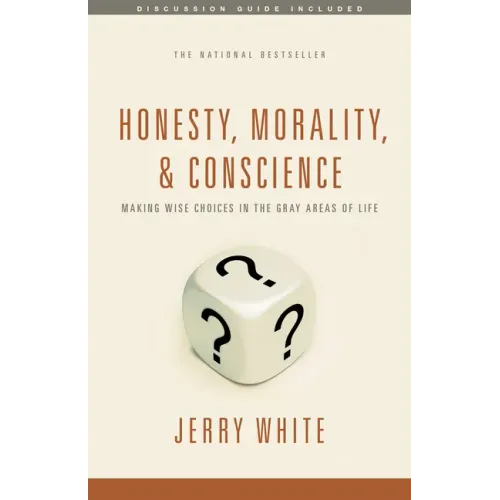 Honesty, Morality, and Conscience: Making Wise Choices in the Gray Areas of Life
