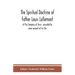 The spiritual doctrine of Father Louis Lallemant, of the Company of Jesus: preceded by some account of his life