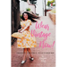 Wear Vintage Now!: Choose It, Care for It, Style It Your Way