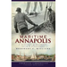 Maritime Annapolis: A History of Watermen, Sails & Midshipmen