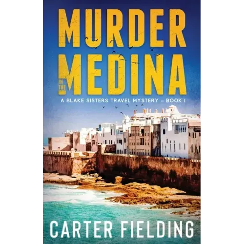 Murder in the Medina: A Blake Sisters Travel Mystery