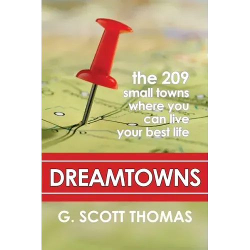 Dreamtowns: The 209 Small Towns Where You Can Live Your Best Life