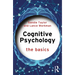 Cognitive Psychology: The Basics