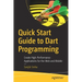 Quick Start Guide to Dart Programming: Create High-Performance Applications for the Web and Mobile