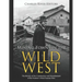 Mining Towns in the Wild West: The History of the Construction and Abandonment of the Frontier's Most Famous Sites
