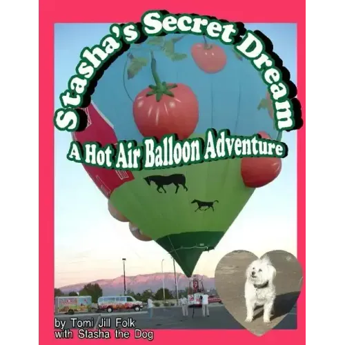 Stasha's Secret Dream, A Hot Air Balloon Adventure