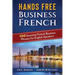 Hands Free Business French: 100 Essential French Business Phrases for English Speakers